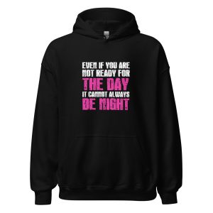 Even If You Are Not Ready For The Day It Cannot Always Be Night