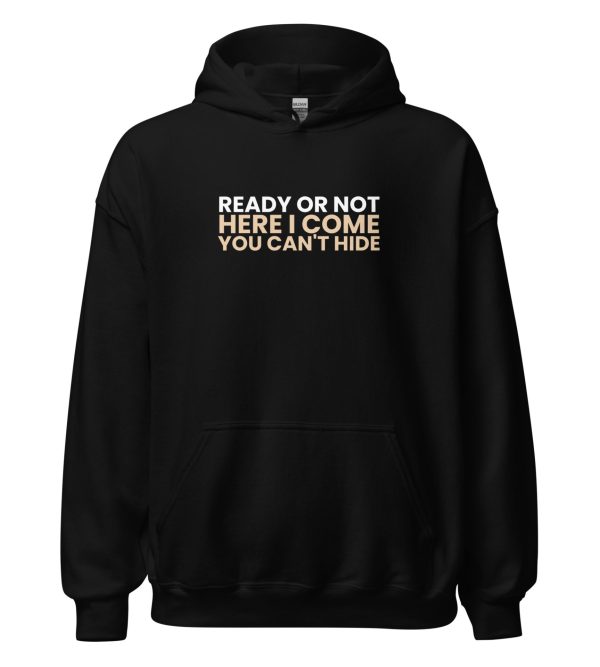 Ready or Not Here I Come You Can't Hide