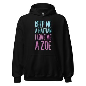 Keep Me A Haitian I Love Me A Zoe