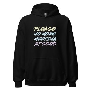 Please No More Meeting At Soho