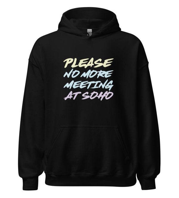 Please No More Meeting At Soho
