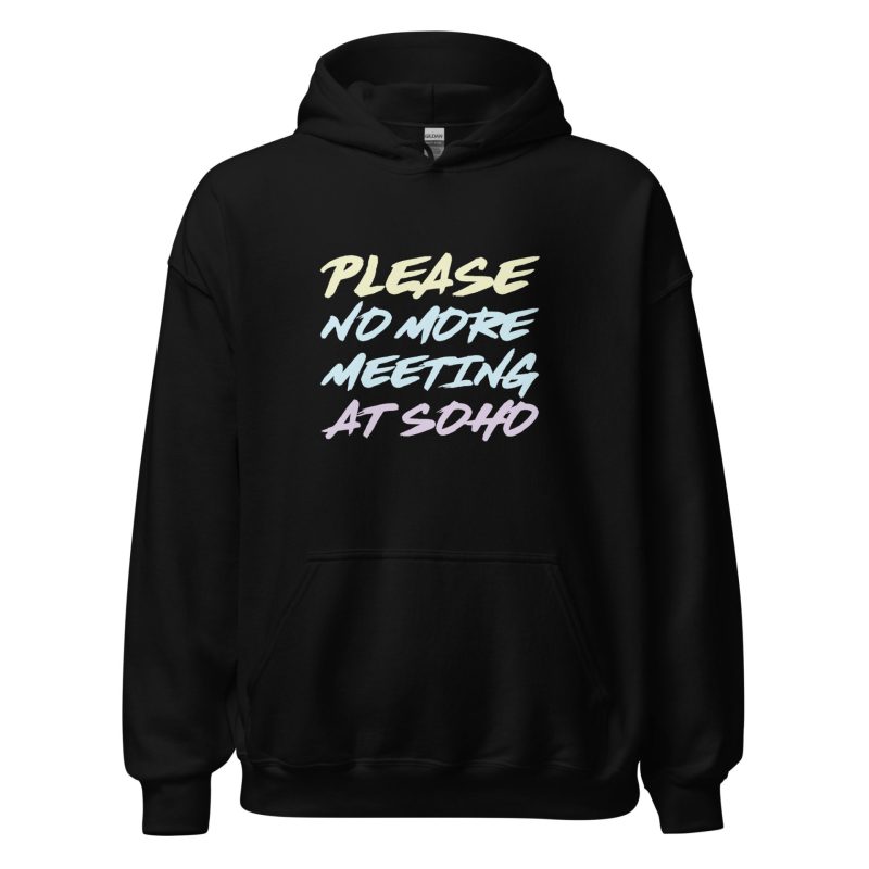 Please No More Meeting At Soho