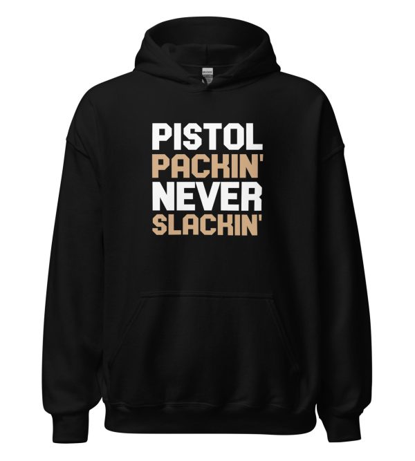 Pistol Packin' Never Slackin'