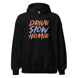 Drive Slow Homie