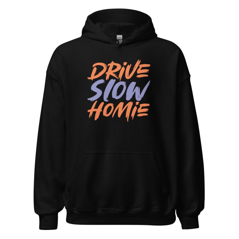 Drive Slow Homie