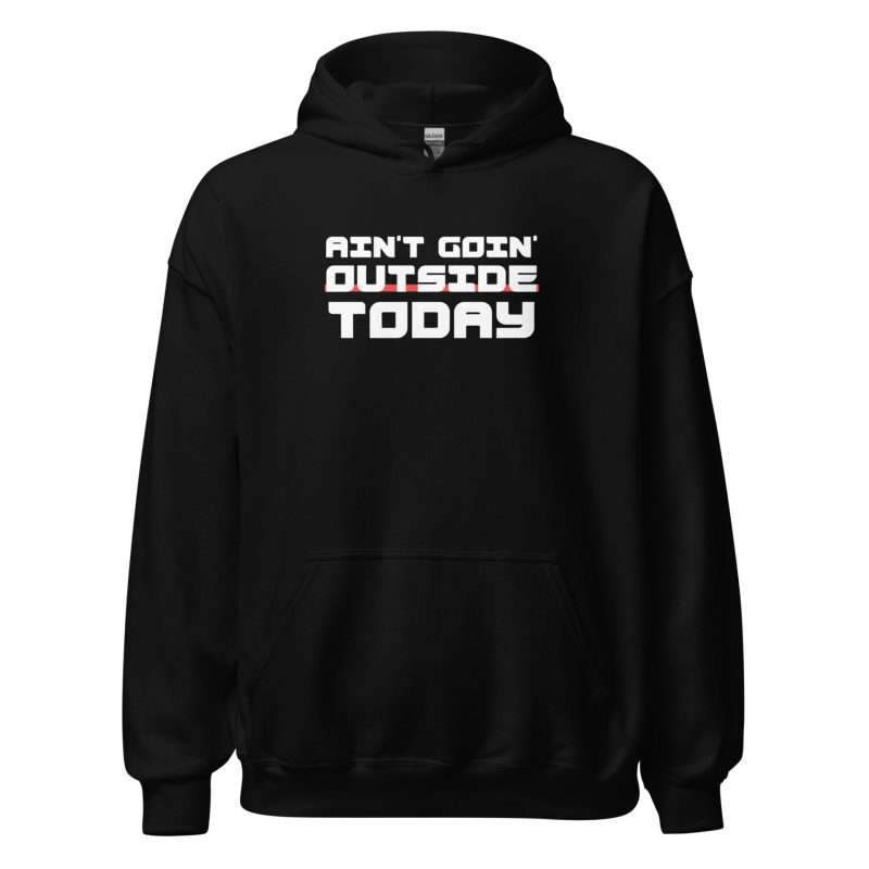 Ain't Goin' Outside Today