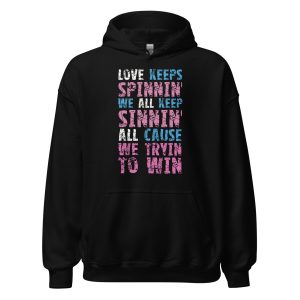 Love Keeps Spinnin' We All Keep Sinnin' All Cause We Tryin To Win