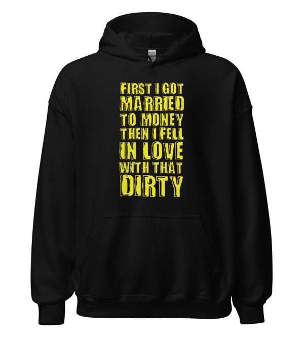 First I Got Married To Money Then I Fell In Love With That Dirty