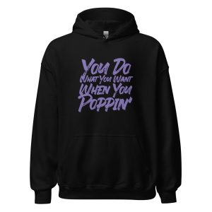 You Do What You Want When You Poppin'