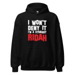 I Won't Deny It I'm a Straight Ridah
