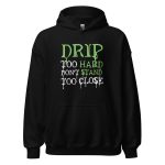 Drip Too Hard Don't Stand Too Close