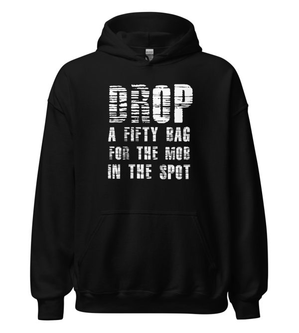 Drop A Fifty Bag For The Mob In The Spot