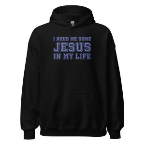 I Need Me Some Jesus In My Life