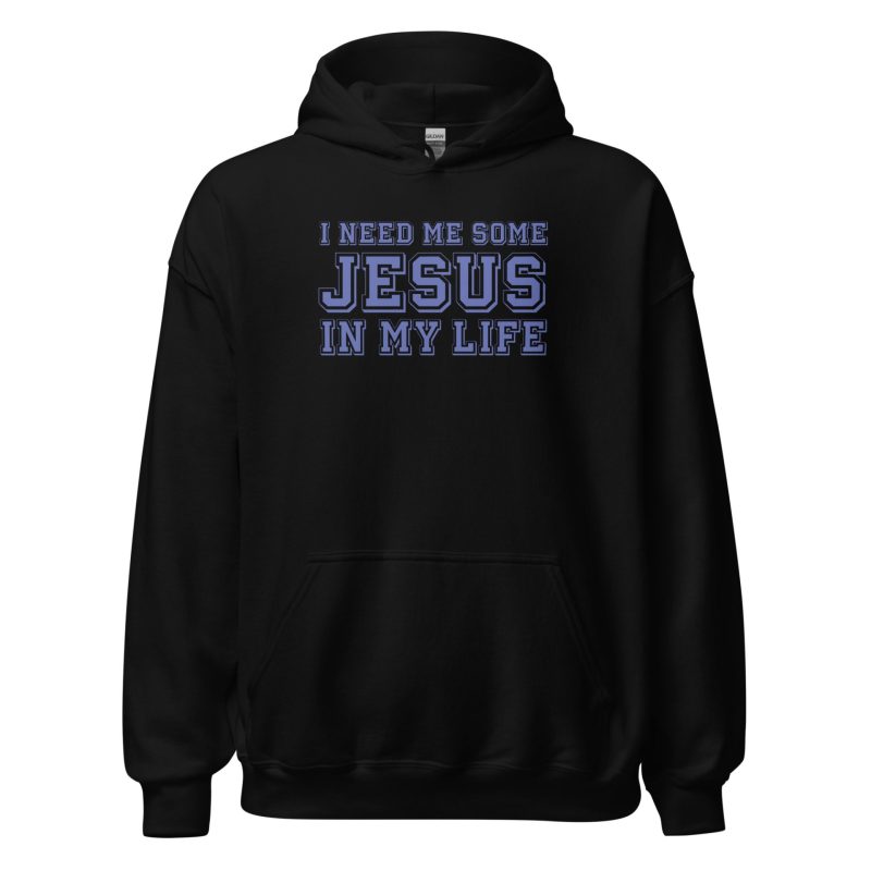I Need Me Some Jesus In My Life
