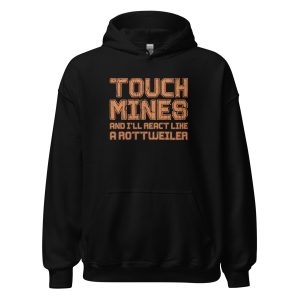 Touch Mines And I'll React Like A Rottweiler