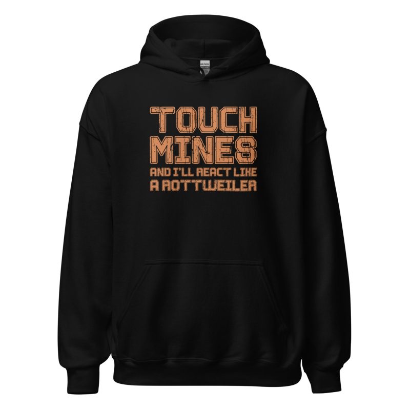 Touch Mines And I'll React Like A Rottweiler