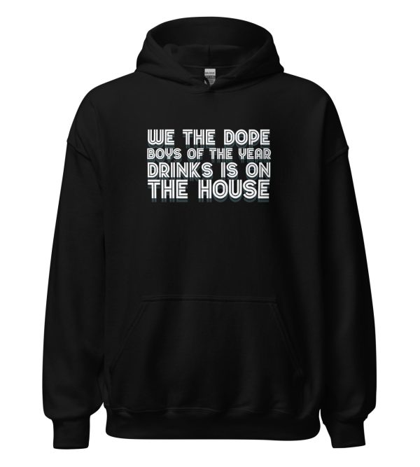 We The Dope Boys Of The Year Drinks Is On The House