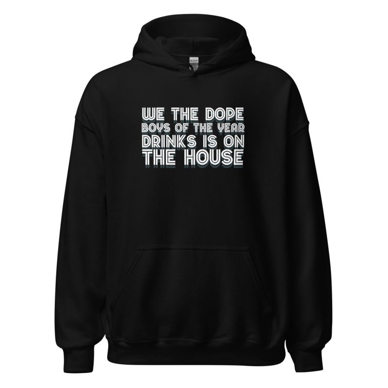 We The Dope Boys Of The Year Drinks Is On The House