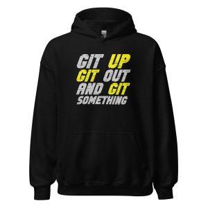 Git Up Git Out And Git Something
