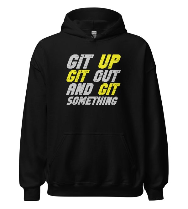 Git Up Git Out And Git Something