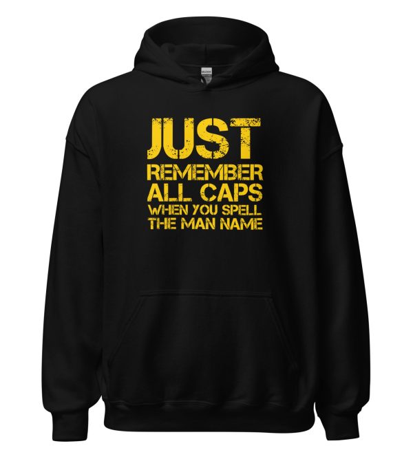 Just Remember ALL CAPS When You Spell The Man Name
