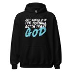 Just Waking Up In The Morning Gotta Thank God