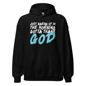 Just Waking Up In The Morning Gotta Thank God