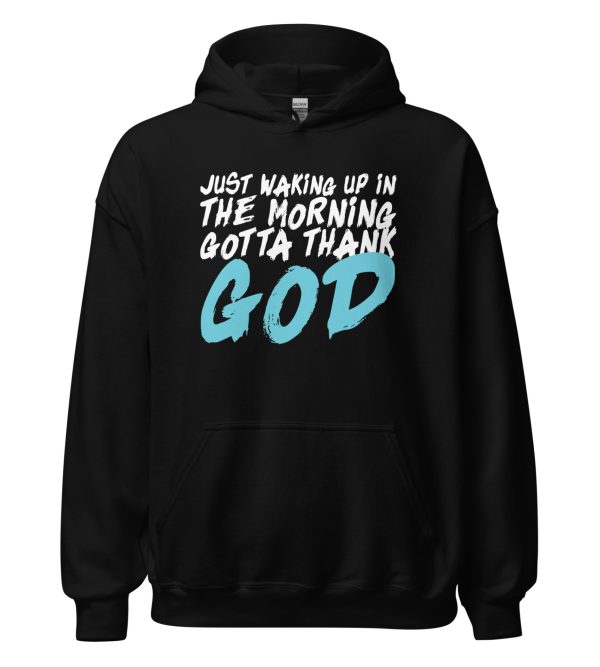 Just Waking Up In The Morning Gotta Thank God