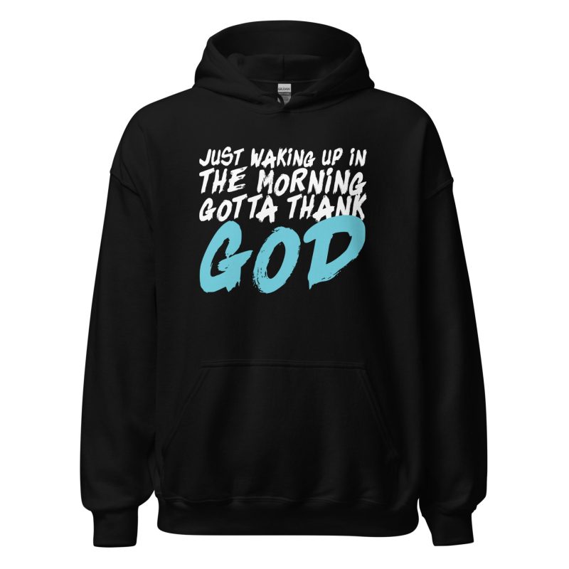 Just Waking Up In The Morning Gotta Thank God