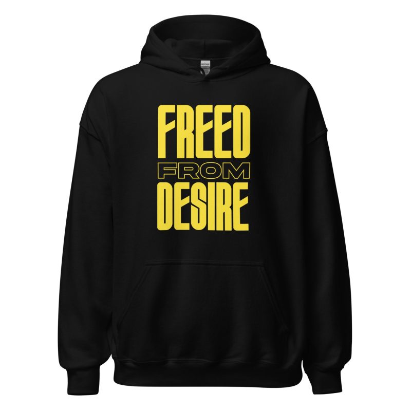 Freed From Desire Unisex Hoodie