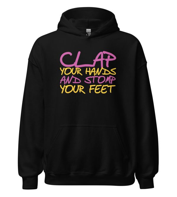 Clap Your Hands And Stomp Your Feet Unisex Hoodie