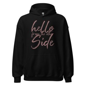 Hello From The Other Side Unisex Hoodie