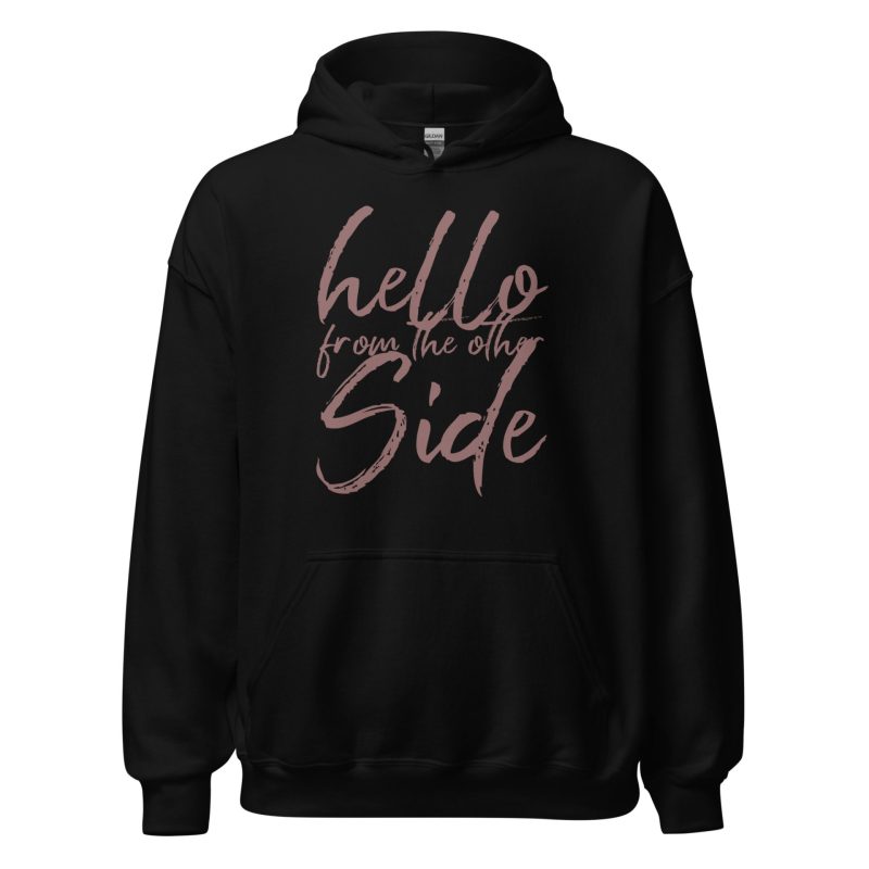 Hello From The Other Side Unisex Hoodie