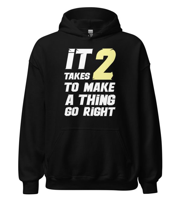 It Takes Two to Make a Thing Go Right Unisex Hoodie