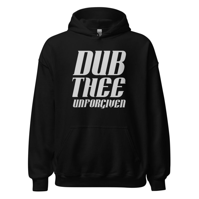 Dub Thee Unforgiven Unisex Hoodie