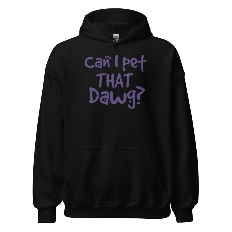 Can I Pet That Dawg? Unisex Hoodie