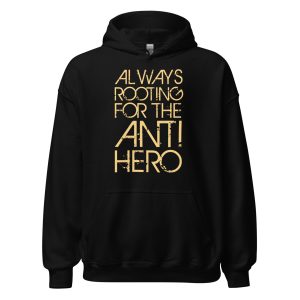 Always Rooting For The Anti-hero Unisex Hoodie