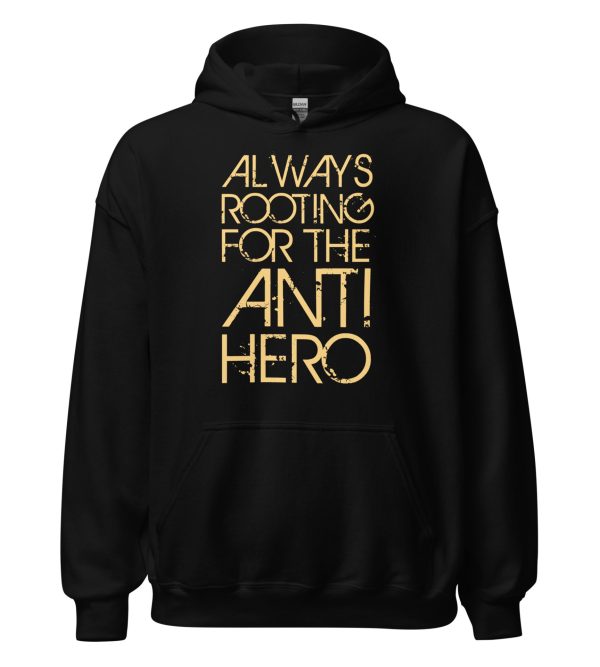 Always Rooting For The Anti-hero Unisex Hoodie