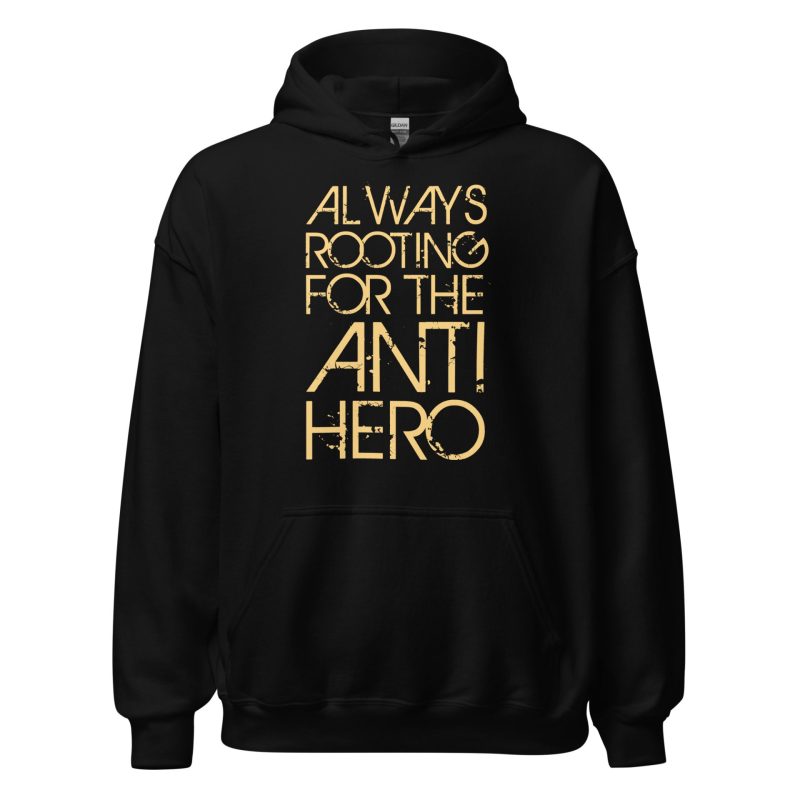 Always Rooting For The Anti-hero Unisex Hoodie