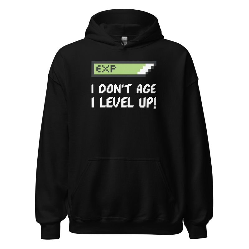 I Don't Age I Level Up Unisex Hoodie