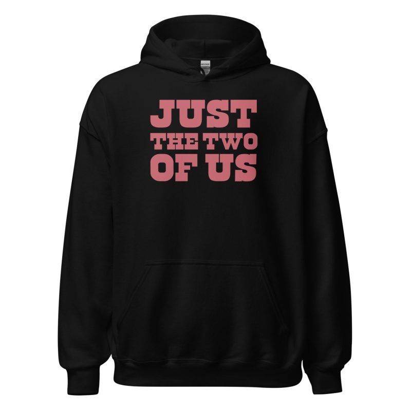 Just the Two of Us Unisex Hoodie