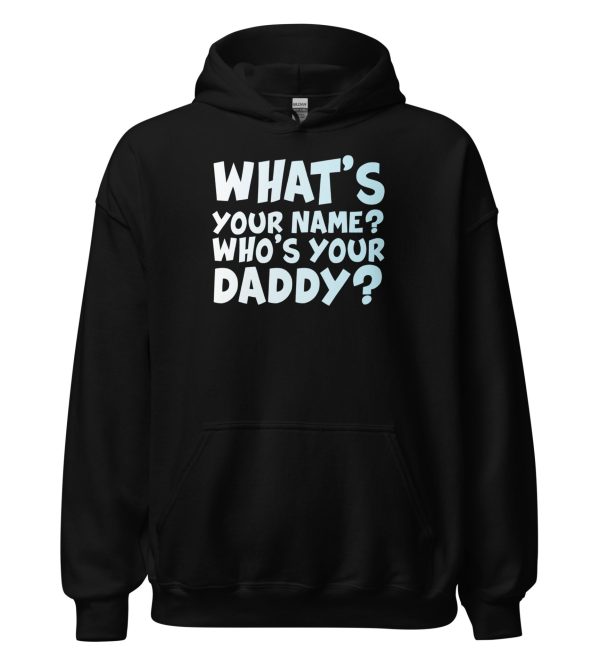 What's Your Name? Who's Your Daddy? Unisex Hoodie