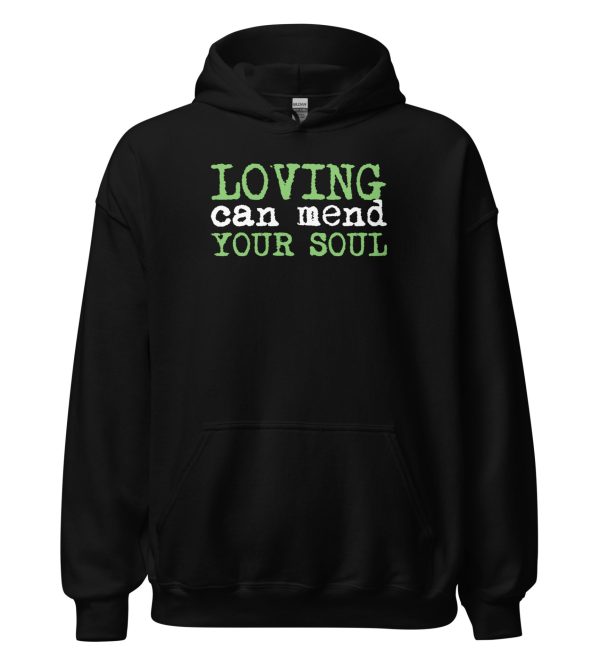 Loving Can Mend Your Soul Unisex Hoodie