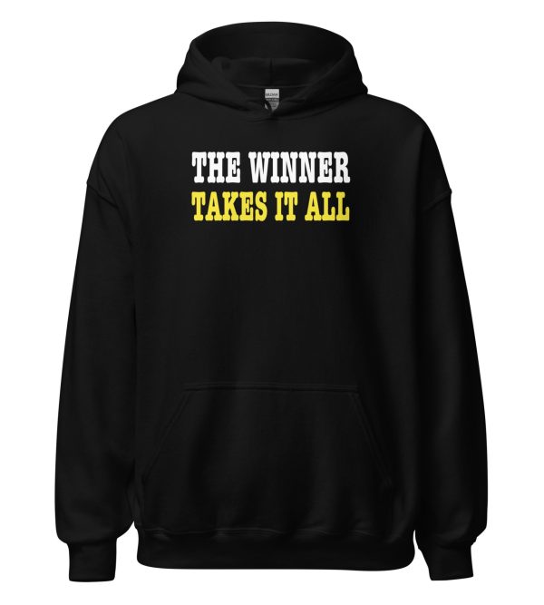 The Winner Takes It All Unisex Hoodie