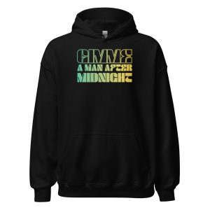 Gimme a Man After Midnight Unisex Hoodie
