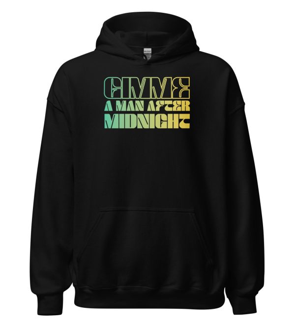 Gimme a Man After Midnight Unisex Hoodie