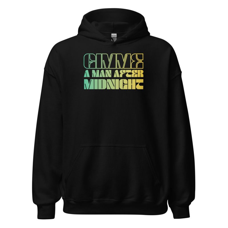 Gimme a Man After Midnight Unisex Hoodie