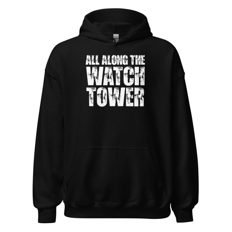 All Along The Watchtower Unisex Hoodie
