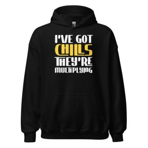 I've Got Chills They're Multiplying Unisex Hoodie