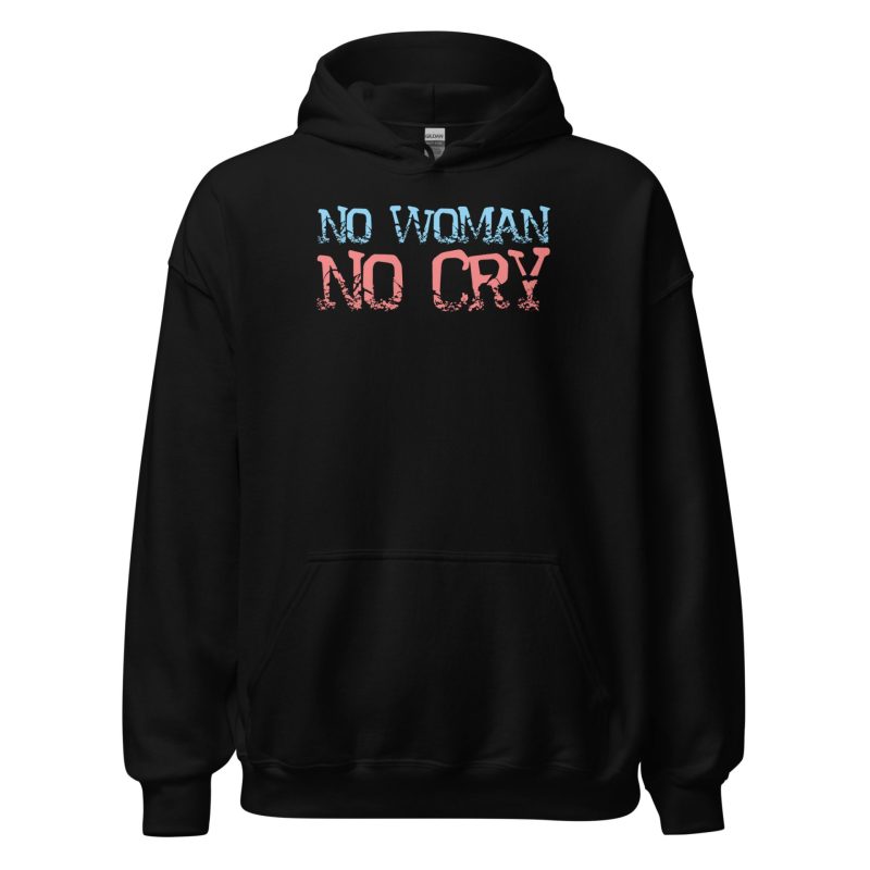 No Woman No Cry Unisex Hoodie